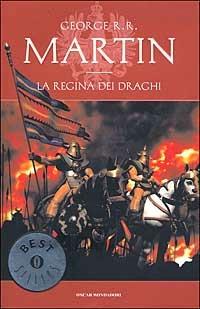 La regina dei draghi. Le Cronache del ghiaccio e del fuoco. Vol. 4 - George R. R. Martin - copertina