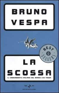 La scossa. Il cambiamento italiano nel mondo che trema - Bruno Vespa - copertina