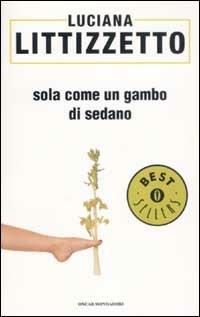 Sola come un gambo di sedano - Luciana Littizzetto - 2