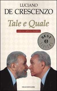 Tale e quale. Con un capitolo inedito - Luciano De Crescenzo - copertina