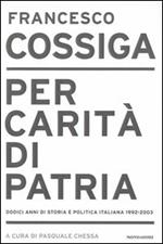 Per carità di patria. Dodici anni di storia e politica italiana 1992-2003