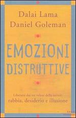 Emozioni distruttive. Liberarsi dai tre veleni della mente: rabbia, desiderio e illusione
