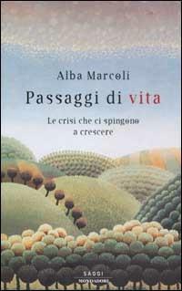 Passaggi di vita. Le crisi che ci spingono a crescere - Alba Marcoli - copertina