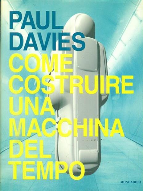 Come costruire una macchina del tempo - Paul Davies - 3