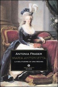 Maria Antonietta. La solitudine di una regina - Antonia Fraser - copertina