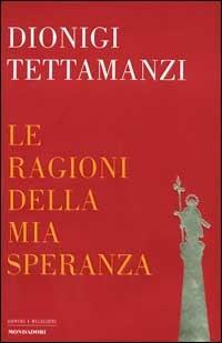 Le ragioni della mia speranza - Dionigi Tettamanzi - 2