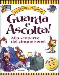 Guarda e Ascolta! Alla scoperta dei cinque sensi - Janice Lobb - copertina