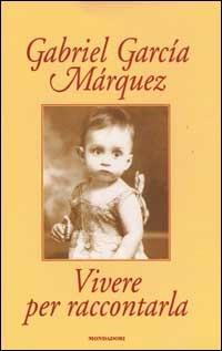 Vivere per raccontarla - Gabriel García Márquez - copertina