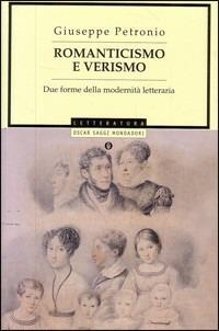 Romanticismo e verismo. Due forme della odernità letteraria - Giuseppe Petronio - copertina