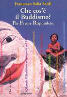 Che cos'è il Buddismo? Per favore rispondete - Francesco Saba Sardi - copertina