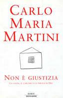 Non è giustizia. La colpa, il carcere e la parola di Dio - Carlo Maria Martini - 2