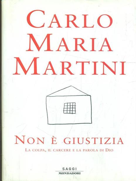 Non è giustizia. La colpa, il carcere e la parola di Dio - Carlo Maria Martini - 3