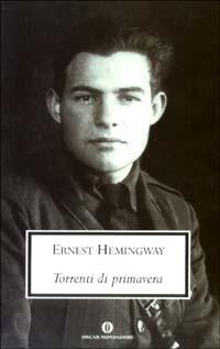 Torrenti di primavera. Un racconto romantico in ricordo di una grande razza - Ernest Hemingway - copertina