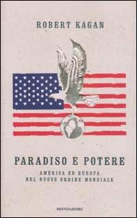 Paradiso e potere. America ed Europa nel nuovo ordine mondiale - Robert Kagan - copertina