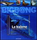 Le balene e altri mammiferi marini. Con CD-ROM