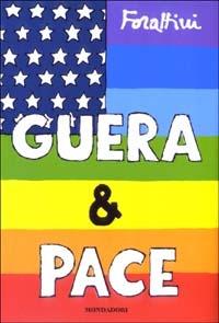 Guera & pace. La guerra tra America e Iraq vista da un italiano - Giorgio Forattini - copertina