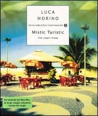 Mistic Turistic. Cibo, viaggi e miraggi - Luca Morino - copertina