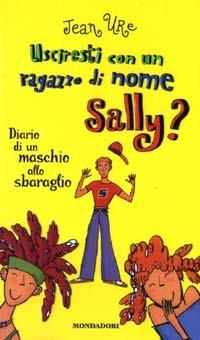 Usciresti con un ragazzo di nome Sally? Diario di un maschio allo sbaraglio - Jean Ure - copertina