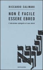 Non è facile essere ebreo. L'ebraismo spiegato ai non ebrei