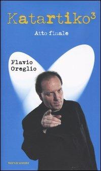 Katartiko³. Atto finale - Flavio Oreglio - copertina