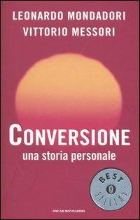 Conversione. Una storia personale - Leonardo Mondadori,Vittorio Messori - copertina