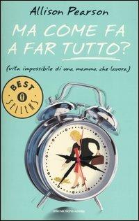 Ma come fa a far tutto? (vita impossibile di una mamma che lavora) - Allison Pearson - copertina