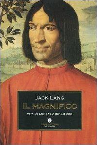 Il Magnifico. Vita di Lorenzo de' Medici - Jack Lang - copertina