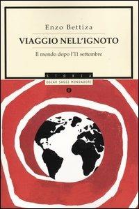 Viaggio nell'ignoto. Il mondo dopo l'11 settembre - Enzo Bettiza - copertina