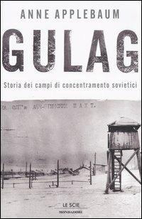 Gulag. Storia dei campi di concentramento sovietici - Anne Applebaum - copertina