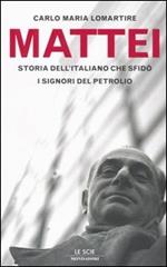 Mattei. Storia dell'italiano che sfidò i signori del petrolio