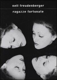 Ragazze fortunate - Nell Freudenberger - copertina