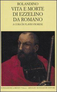 Vita e morte di Ezzelino da Romano. Testo latino a fronte - Rolandino da Padova - copertina