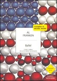 Balle! E tutti i ballisti che ce le stanno raccontando - Al Franken - copertina