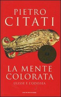 La mente colorata. Ulisse e l'«Odissea» - Pietro Citati - copertina