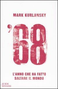 '68. L'anno che ha fatto saltare il mondo - Mark Kurlansky - copertina