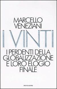 I vinti. I perdenti della globalizzazione e loro elogio finale - Marcello Veneziani - copertina