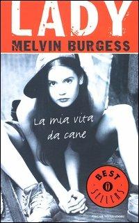 Lady. La mia vita da cane - Melvin Burgess - copertina