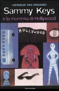 Sammy Keys e la mummia di Hollywood. Vol. 6 - Wendelin Van Draanen - copertina