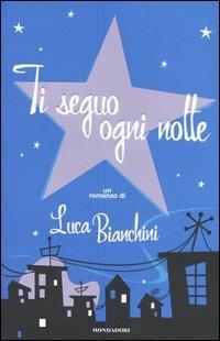 Ti seguo ogni notte - Luca Bianchini - copertina