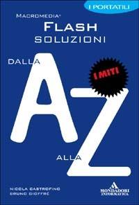 Macromedia Flash. Soluzioni dalla A alla Z - Nicola Castrofino - copertina