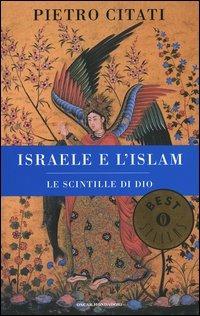 Israele e l'Islam. Le scintille di Dio - Pietro Citati - copertina