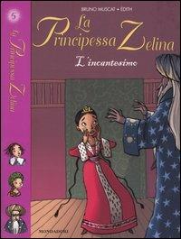 L' incantesimo. La principessa Zelina. Vol. 5 - Bruno Muscat - copertina