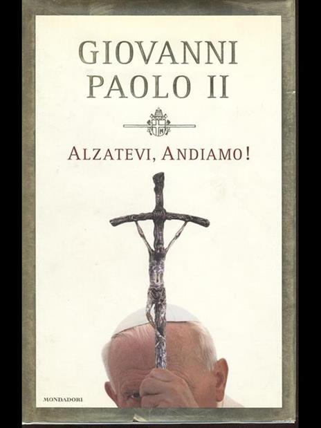 Alzatevi, andiamo! - Giovanni Paolo II - 2