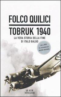 Tobruk 1940. La vera storia della fine di Italo Balbo. Con DVD - Folco Quilici - copertina