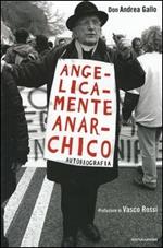 Angelicamente anarchico. Autobiografia