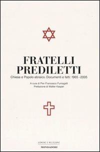 Fratelli prediletti. Chiesa e popolo ebraico. Documenti e fatti: 1965-2005 - copertina