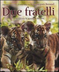 Due fratelli. La storia con le immagini del film di Jean-Jacques Annaud - copertina