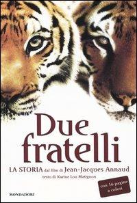 Due fratelli. La storia dal film di Jean-Jacques Annaud - Karine L. Matignon - copertina