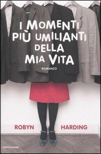 I momenti più umilianti della mia vita - Robyn Harding - copertina