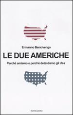 Le due Americhe. Perché amiamo e perché detestiamo gli Usa